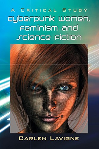 Cyberpunk Women, Feminism And Science Fiction A Critical Study [Paperback]
