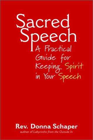 Sacred Speech A Practical Guide for Keeping Spirit in Your Speech [Hardcover]
