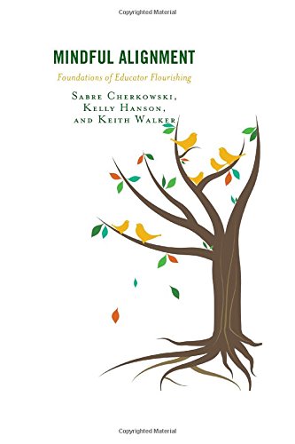 Mindful Alignment Foundations of Educator Flourishing [Hardcover]