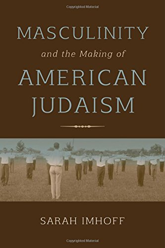 Masculinity and the Making of American Judaism [Hardcover]