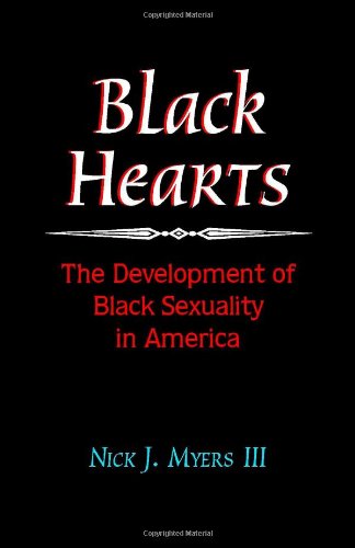 Black Hearts  The Development of Black Sexuality in America [Paperback]