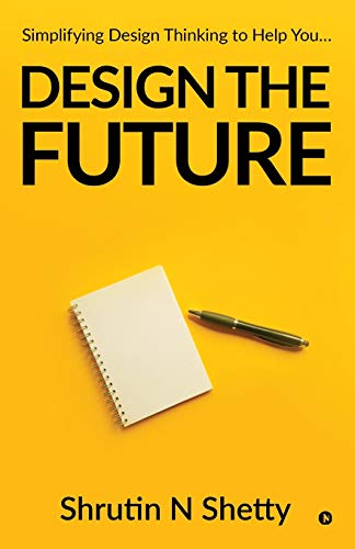 Design the Future  Simplifying Design Thinking to Help You... [Paperback]
