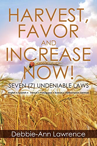 Harvest, Favor and Increase Now  Seven (7) Undeniable Laws [Paperback]