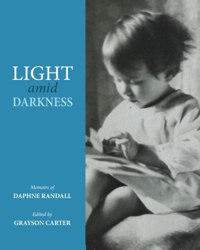 Light Amid Darkness Memoirs Of Daphne Randall [Paperback]