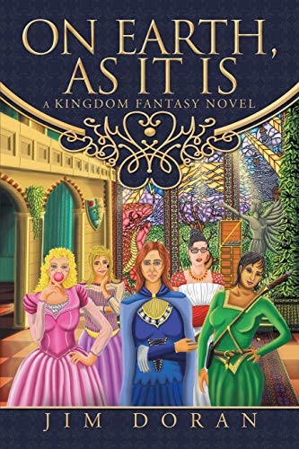 On Earth, As It Is  A Kingdom Fantasy Novel [Paperback]