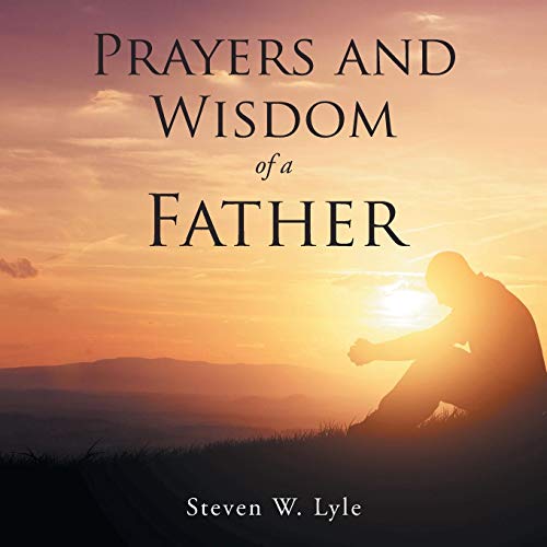 Prayers And Wisdom Of A Father [Paperback]