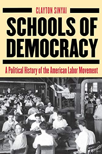 Schools of Democracy A Political History of the American labour Movement [Hardcover]