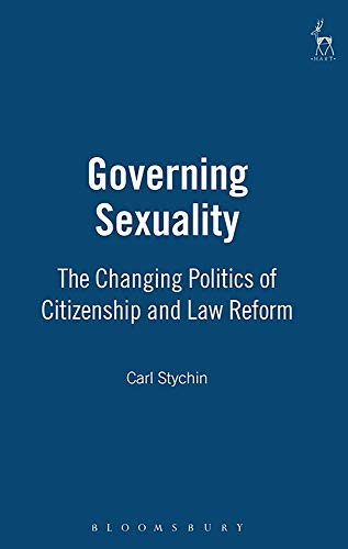 Governing Sexuality The Changing Politics of Citizenship and Law Reform [Hardcover]