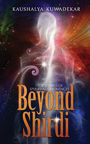 Beyond Shirdi True Stories Of Spiritual Experiences [Paperback]