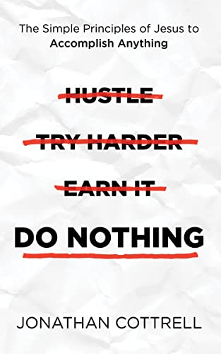 Do Nothing The Simple Principles of Jesus to Accomplish Anything [Paperback]