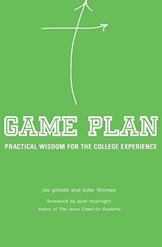 Game Plan Practical Wisdom For The College Experience [Paperback]