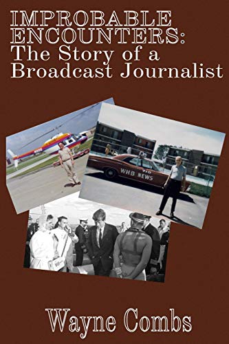 Improbable Encounters  The Story of a Broadcast Journalist [Paperback]