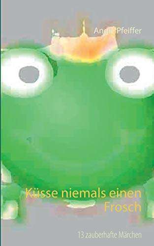 Ksse Niemals Einen Frosch (german Edition) [Paperback]