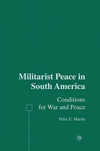 Militarist Peace in South America Conditions for War and Peace [Paperback]