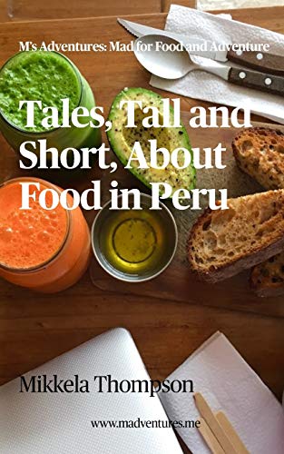 Tales, Tall and Short, about Food in Peru [Paperback]
