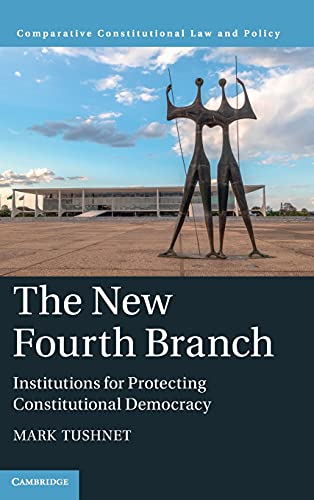 The New Fourth Branch Institutions for Protecting Constitutional Democracy [Hardcover]