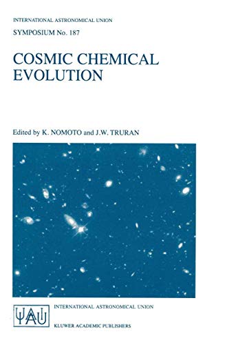 Cosmic Chemical Evolution Proceedings of the 187th Symposium of the Internation [Paperback]