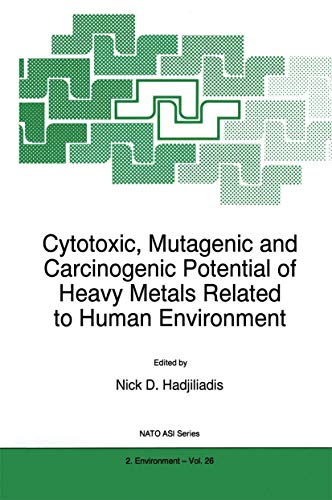 Cytotoxic, Mutagenic and Carcinogenic Potential of Heavy Metals Related to Human [Hardcover]
