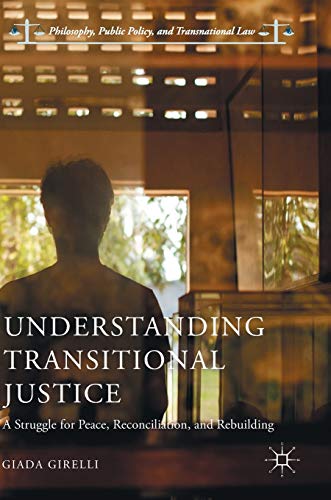 Understanding Transitional Justice A Struggle for Peace, Reconciliation, and Re [Hardcover]