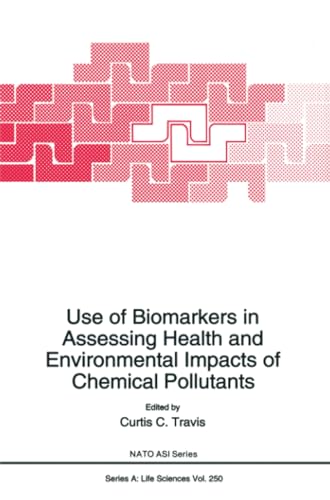 Use of Biomarkers in Assessing Health and Environmental Impacts of Chemical Poll [Paperback]