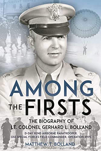 Among the Firsts Lieutenant Colonel Gerhard L. Bolland's Unconventional War D- [Hardcover]