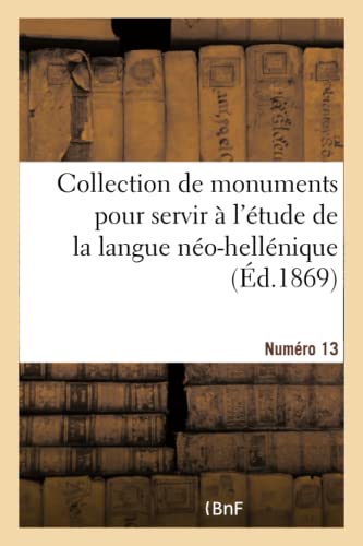 Collection de Monuments Pour Servir a l'Etude de la Langue Neo-Hellenique. Numer [Paperback]
