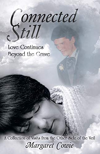 Connected Still . . . Love Continues Beyond The Grave A Collection Of Visits Fr [Paperback]