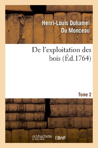 De l Exploitation des Bois, Ou Moyens de Tirer un Parti Avantageux des Taillis.  [Paperback]