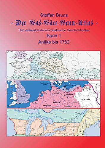 Der Was-Ware-Wenn-Atlas - Band 1 - Antike Bis 1782