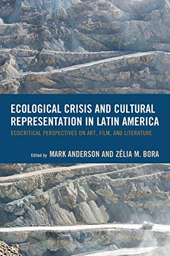 Ecological Crisis and Cultural Representation in Latin America Ecocritical Pers [Paperback]