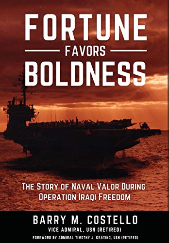 Fortune Favors Boldness  The Story of Naval Valor During Operation Iraqi Freedo [Hardcover]