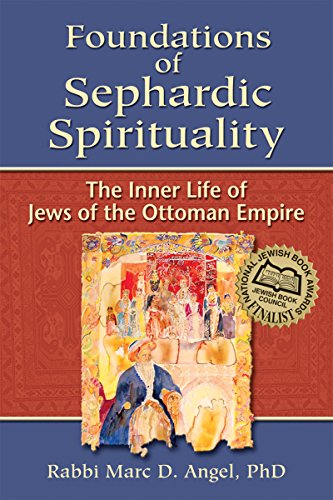 Foundations of Sephardic Spirituality The Inner Life of Jews of the Ottoman Emp [Paperback]