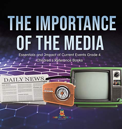 Importance Of The Media | Essentials And Impact Of Current Events Grade 4 | Chil [Hardcover]