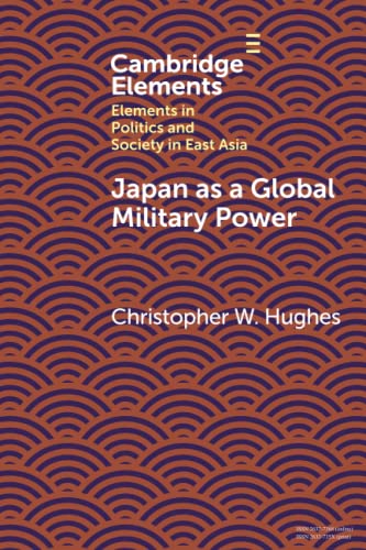 Japan as a Global Military Power New Capabilities, Alliance Integration, Bilate [Paperback]
