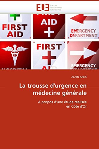 La Trousse D'urgence En Mdecine Gnrale A Propos D'une tude Ralise En Cte [Paperback]