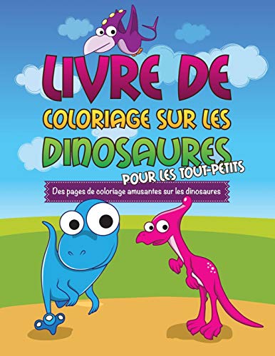 Livre de Coloriage Sur les Dinosaurs Pour les Tout-Petits des Pages de Coloriage [Paperback]