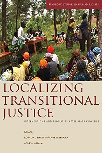 Localizing Transitional Justice Interventions and Priorities after Mass Violenc [Paperback]