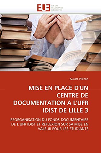 Mise En Place D'un Centre De Documentation A L'ufr Idist De Lille 3 Reorganisat [Paperback]