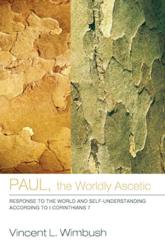 Paul, the Worldly Ascetic  Response to the World and Self-Understanding Accordi [Paperback]