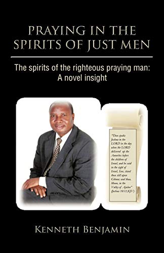 Praying in the Spirits of Just Men  The Spirits of the Righteous Praying Man a [Paperback]