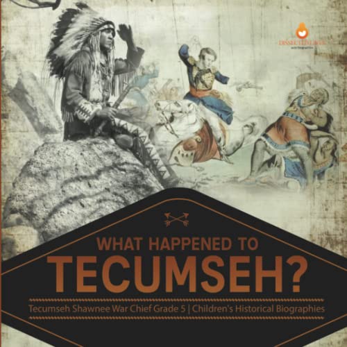 What Happened To Tecumseh | Tecumseh Shawnee War Chief Grade 5 | Children's His