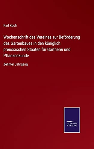 Wochenschrift Des Vereines Zur Befoerderung Des Gartenbaues In Den Koeniglich Pr