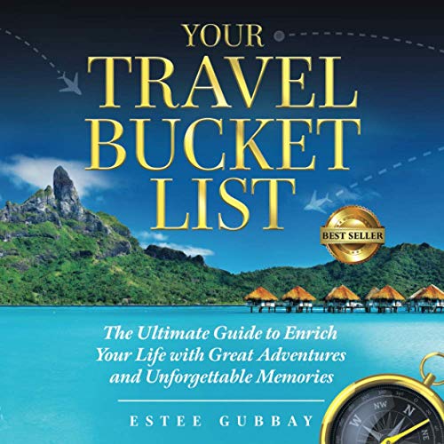 Your Travel Bucket List  The Ultimate Guide to Enrich Your Life with Great Adve [Paperback]