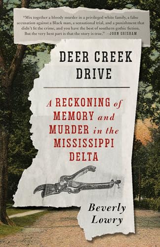 Deer Creek Drive A Reckoning of Memory and Murder in the Mississippi Delta [Paperback]