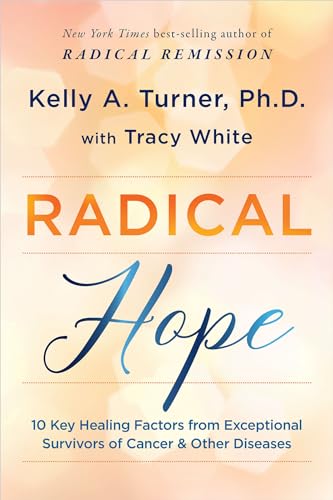 Radical Hope 10 Key Healing Factors from Exceptional Survivors of Cancer &amp  [Paperback]