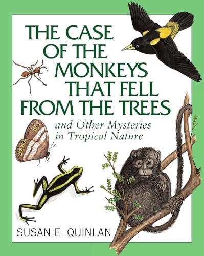 The Case of the Monkeys That Fell from the Trees And Other Mysteries in Tropica [Paperback]