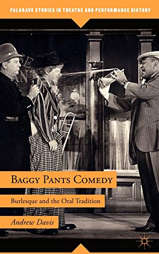 Baggy Pants Comedy: Burlesque and the Oral Tradition [Hardcover]