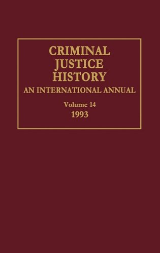 Criminal Justice History An International Annual Volume 14, 1993 [Hardcover]
