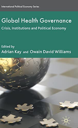 Global Health Governance Crisis, Institutions and Political Economy [Hardcover]