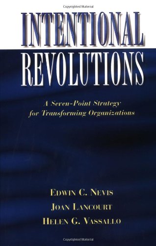 Intentional Revolutions A Seven-Point Strategy for Transforming Organizations [Hardcover]